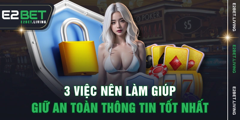 3 việc nên làm giúp giữ an toàn thông tin tốt nhất