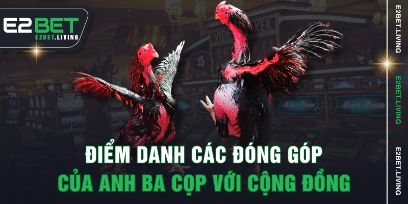 Điểm danh các đóng góp của anh Ba Cọp với cộng đồng