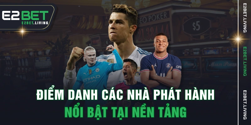 Điểm danh các nhà phát hành nổi bật tại nền tảng