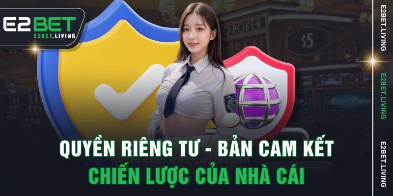 Quyền riêng tư - Bản cam kết chiến lược của nhà cái