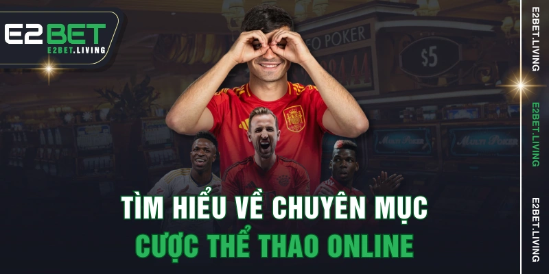 Tìm hiểu về chuyên mục cược thể thao online